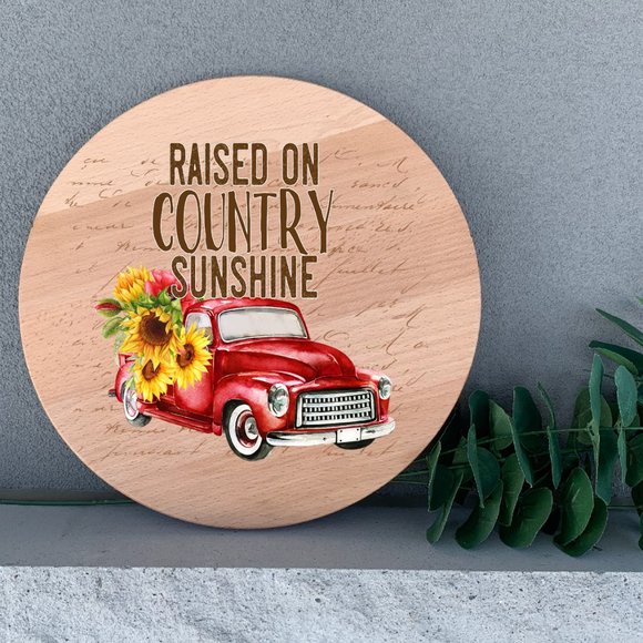 Hand Crafted Other - Farmhouse Raised on Country and Sunshine 12” Thin Birch Round Handmade Wall Art